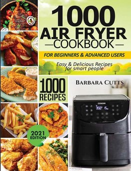 1000 Air Fryer Cookbook for Beginners and Advanced Users