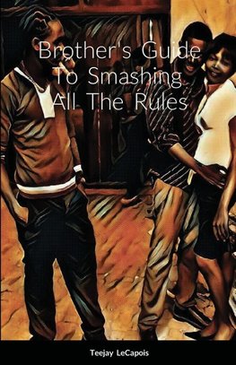 Brother's  Guide  To  Smashing  All  The  Rules