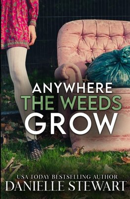 Anywhere the Weeds Grow