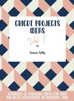 Cricut Project Ideas Vol.1