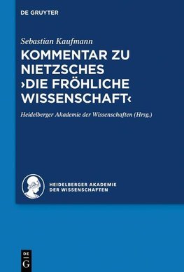 Kommentar zu Nietzsches >Die fröhliche Wissenschaft<