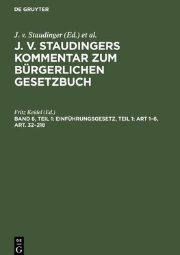 J. v. Staudingers Kommentar zum Bürgerlichen Gesetzbuch, Band 6, Teil 1, Einführungsgesetz, Teil 1: Art 1-6, Art. 32-218