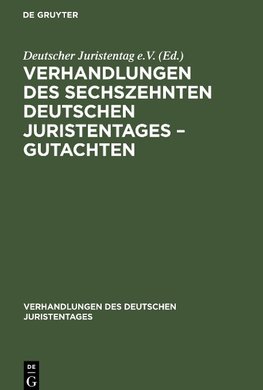 Verhandlungen des Sechszehnten Deutschen Juristentages - Gutachten