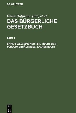 Das Bürgerliche Gesetzbuch, Band 1, Allgemeiner Teil. Recht der Schuldverhältnisse. Sachenrecht