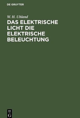 Das Elektrische Licht die elektrische Beleuchtung