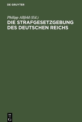 Die Strafgesetzgebung des Deutschen Reichs