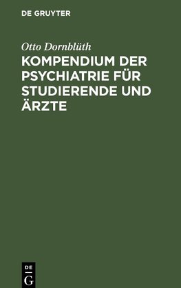 Kompendium der Psychiatrie für Studierende und Ärzte