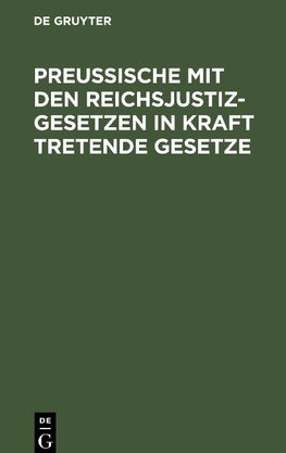 Preußische mit den Reichsjustizgesetzen in Kraft tretende Gesetze