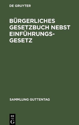 Bürgerliches Gesetzbuch nebst Einführungsgesetz