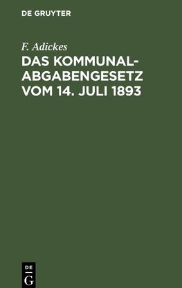 Das Kommunalabgabengesetz vom 14. Juli 1893