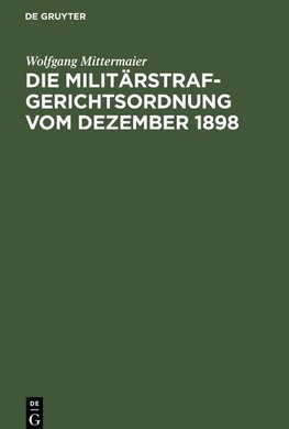 Die Militärstrafgerichtsordnung vom Dezember 1898