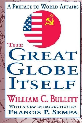 Bullitt, W: The Great Globe Itself