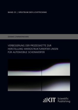 Verbesserung der Prozesskette zur Herstellung mikrostrukturierter Linsen für automobile Scheinwerfer