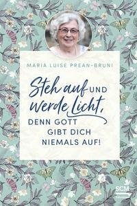 Steh auf und werde Licht, denn Gott gibt dich niemals auf!