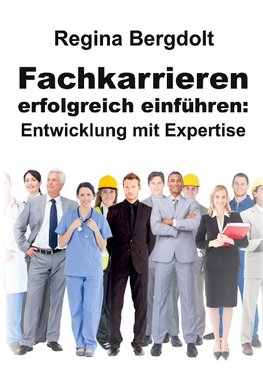 Fachkarrieren erfolgreich einführen: Entwicklung mit Expertise