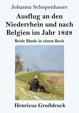 Ausflug an den Niederrhein und nach Belgien im Jahr 1828 (Großdruck)