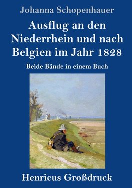 Ausflug an den Niederrhein und nach Belgien im Jahr 1828 (Großdruck)