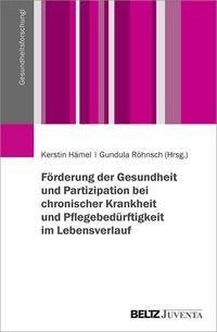 Förderung der Gesundheit und Partizipation bei chronischer Krankheit und Pflegebedürftigkeit im Lebensverlauf