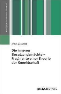 Die inneren Besatzungsmächte. Fragmente einer Theorie der Knechtschaft