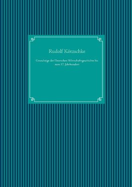 Grundzüge der Deutschen Wirtschaftsgeschichte bis zum 17. Jahrhundert