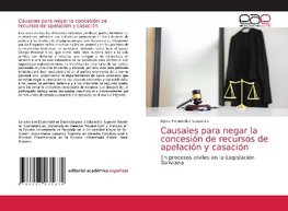 Causales para negar la concesión de recursos de apelación y casación