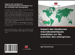 Impact des tendances macroéconomiques mondiales sur les activités des entreprises