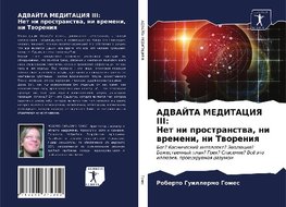 ADVAJTA MEDITACIYa III: Net ni prostranstwa, ni wremeni, ni Tworeniq