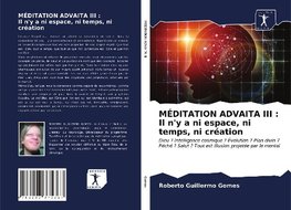 MÉDITATION ADVAITA III : Il n'y a ni espace, ni temps, ni création