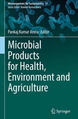 Microbial Products for Health, Environment and Agriculture