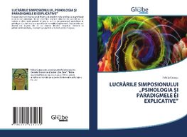 LUCRARILE SIMPOSIONULUI "PSIHOLOGIA ¿I PARADIGMELE EI EXPLICATIVE"