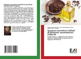 Syzygium aromaticum (Chiodi di garofano): nanoemulsioni fungicide