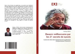 Devenir millionnaire par les 21 secrets de succès