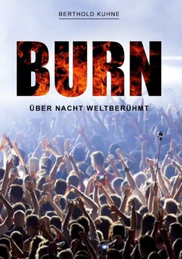 BURN über Nacht weltberühmt