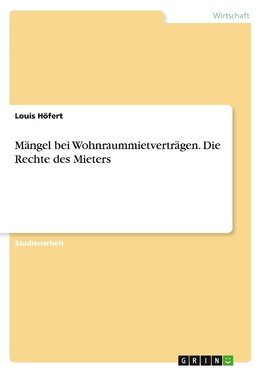 Mängel bei Wohnraummietverträgen. Die Rechte des Mieters