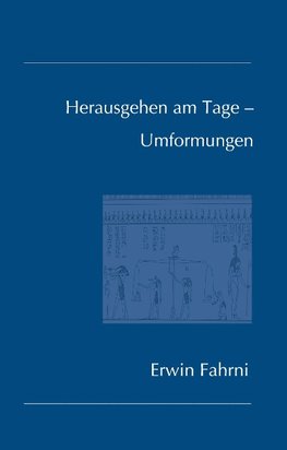 Herausgehen am Tage - Umformungen