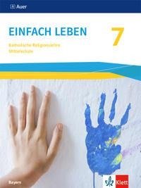 Einfach leben 7. Schülerbuch Klasse 7. Ausgabe Bayern Mittelschule