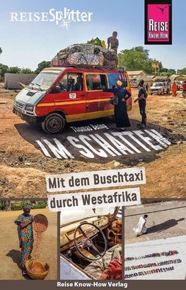 Reise Know-How ReiseSplitter: Im Schatten - Mit dem Buschtaxi durch Westafrika