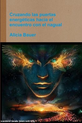 Cruzando las puertas energéticas hacia el encuentro con el nagual