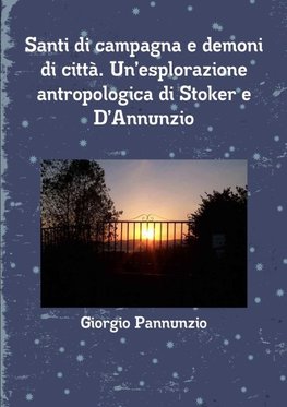 Santi di campagna e demoni di città. Un'esplorazione  antropologica di Stoker e D'Annunzio