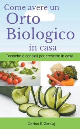 Come avere un Orto Biologico in casa Tecniche e consigli per crescere in casa