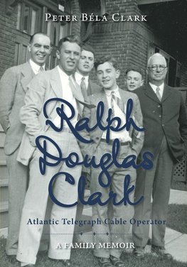 Ralph Douglas Clark - Atlantic Telegraph Cable Operator