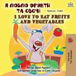 I Love to Eat Fruits and Vegetables (Ukrainian English Bilingual Children's Book)