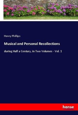 Musical and Personal Recollections
