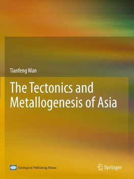 The Tectonics and Metallogenesis of Asia