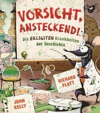 Vorsicht, ansteckend! - Die ekligsten Krankheiten der Geschichte