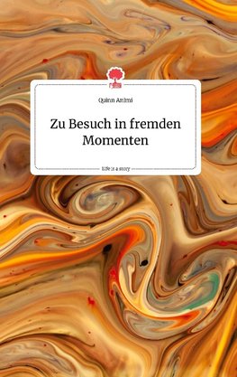 Zu Besuch in fremden Momenten. Life is a Story - story.one