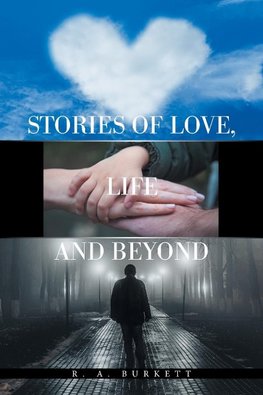 Stories of Love, Life  and  Beyond