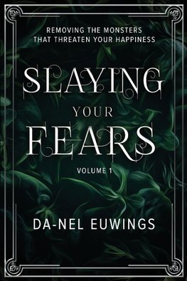 Slaying Your Fears - Removing the Monsters that Threaten Your Happiness