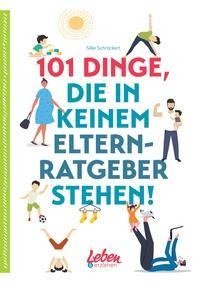 101 Dinge, die in keinem Elternratgeber stehen