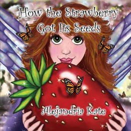 How the Strawberry Got Its Seeds